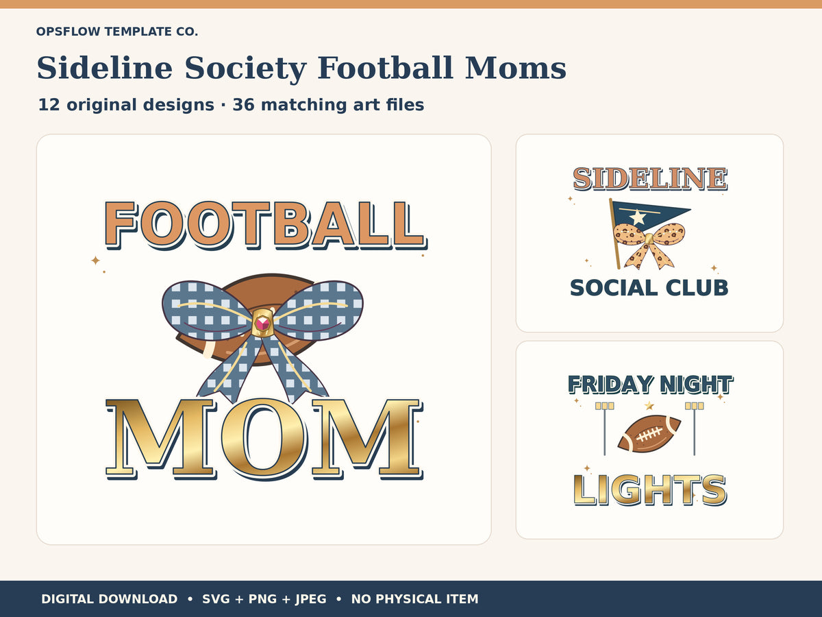 Sideline Society Football Moms: three actual included designs;12 unique compositions in SVG PNG JPEG formats.