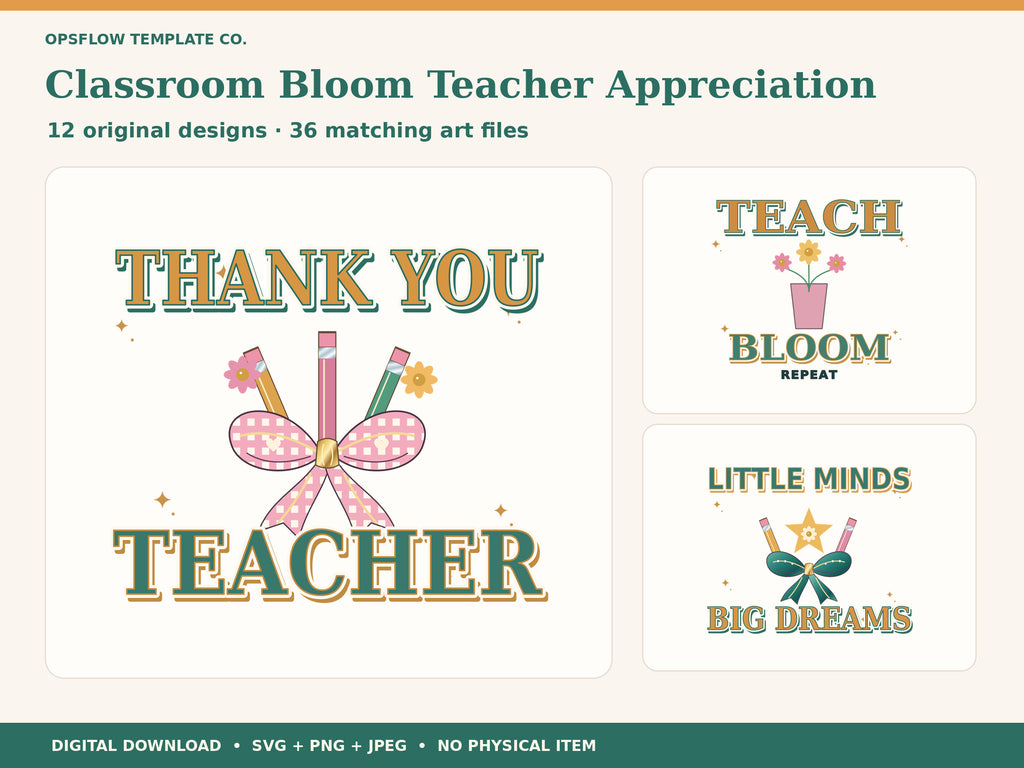 Classroom Bloom Teacher Appreciation: three actual included designs;12 unique compositions in SVG PNG JPEG formats.